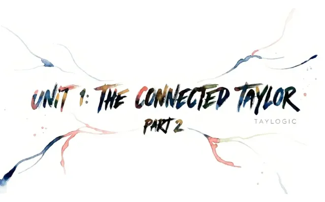 TAYLOGIC Unit 1.2: [THE CONNECTED TAYLOR] – Simple Story