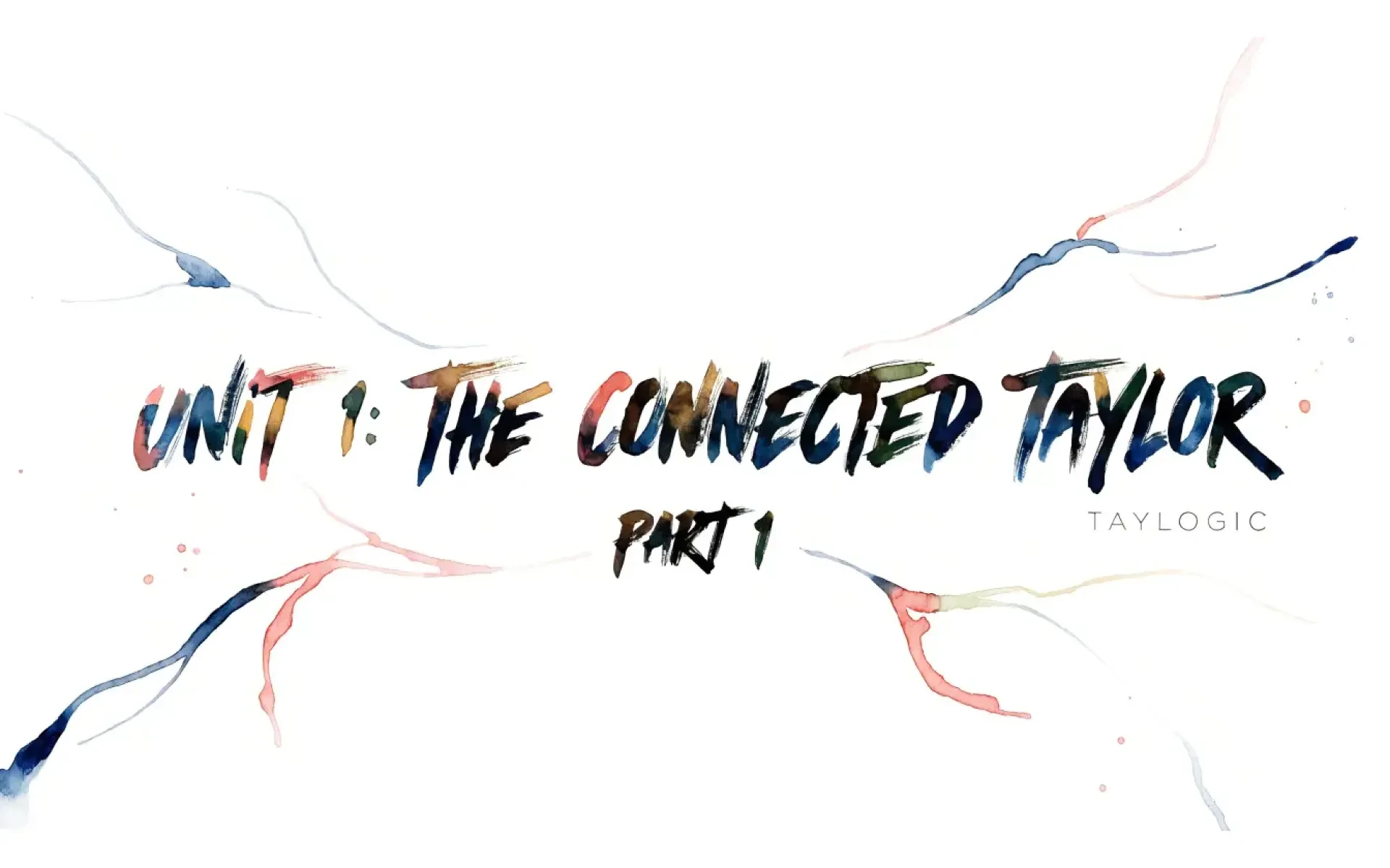 TAYLOGIC Unit 1.1: [THE CONNECTED TAYLOR] – Giải mã Gốc từ