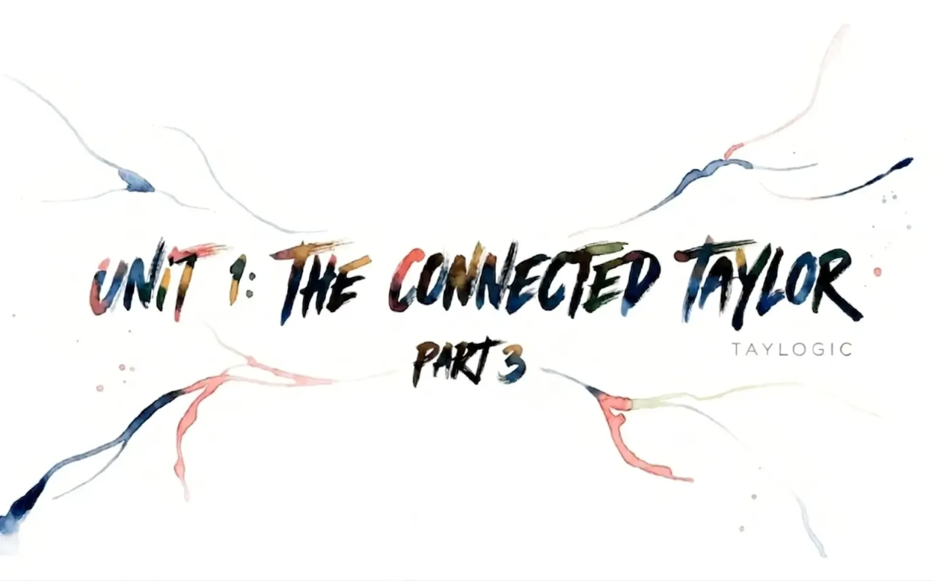 TAYLOGIC Unit 1.3: [THE CONNECTED TAYLOR] – Story Reflex